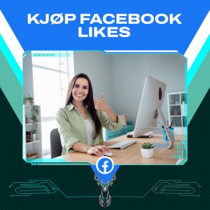Kjøp Facebook likes for å øke engasjementet på innleggene dine og forbedre synligheten
